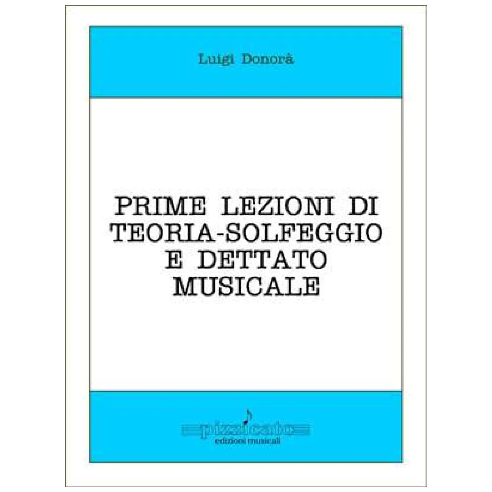 LUIGI DONORA’ PRIME LEZIONIDI TEORIA-SOLFEGGIO E DETTATO