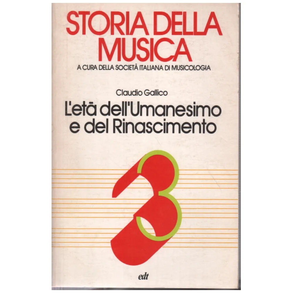 STORIA DELLA MUSICA 3 CLAUDIO GALLICO L’ETA DELL’UMANESIMO E DEL RINASCIMENTO