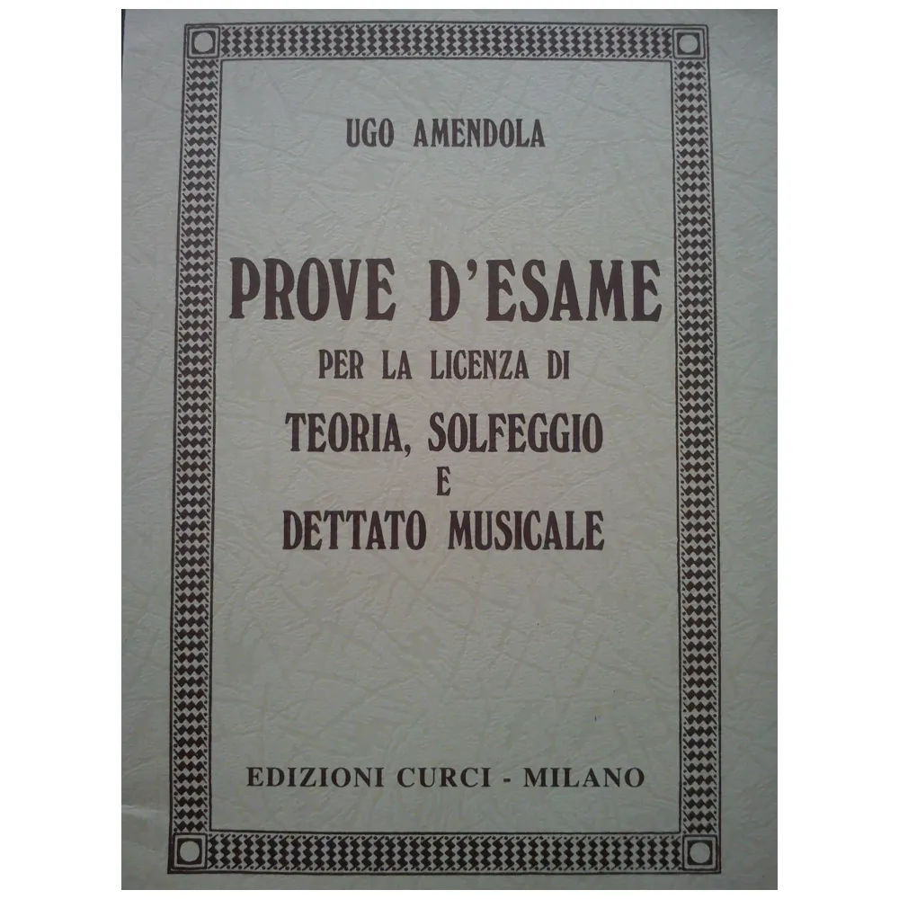 UGO AMENDOLA PROVE D’ESAME PER LA LICENZA DI TEORIA SOLFEGGIO E DETTATO