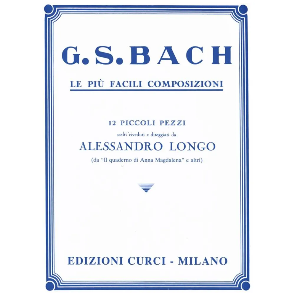 BACH LE PIU’ FACILI COMPOSIZIONI (12 PICCOLI PEZZI)