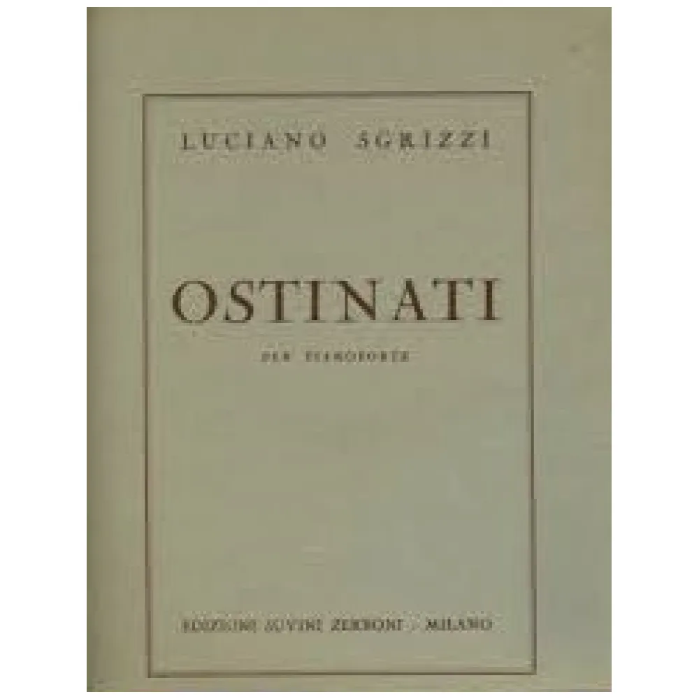 LUCIANO SGRIZZI OSTINATI PER PIANOFORTE