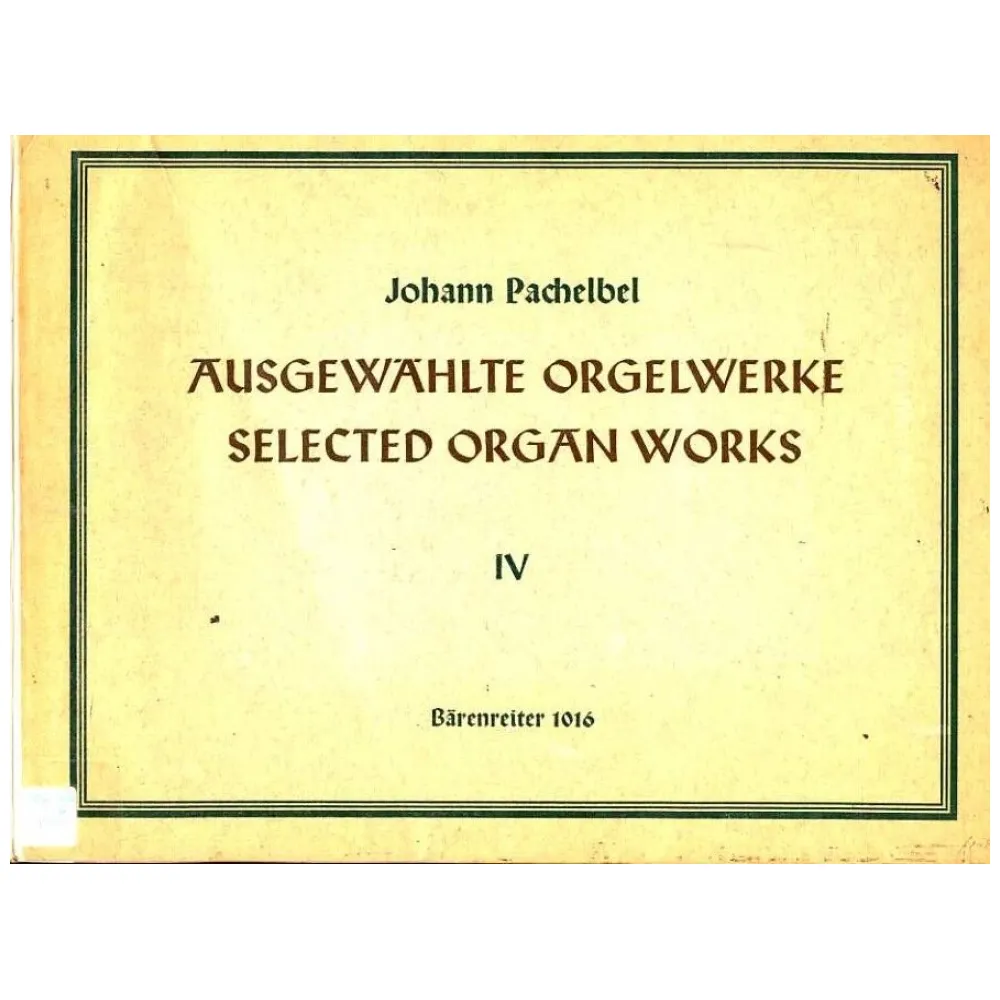 PACHELBEL AUSGEWAHLTE ORGELWERKE SELECTED ORGAN WORKS IV