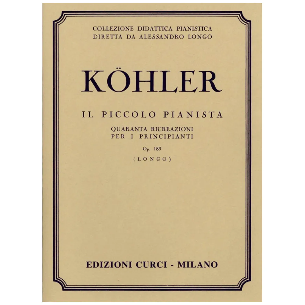 KOHLER IL PICCOLO PIANISTA OP.189 CURCI