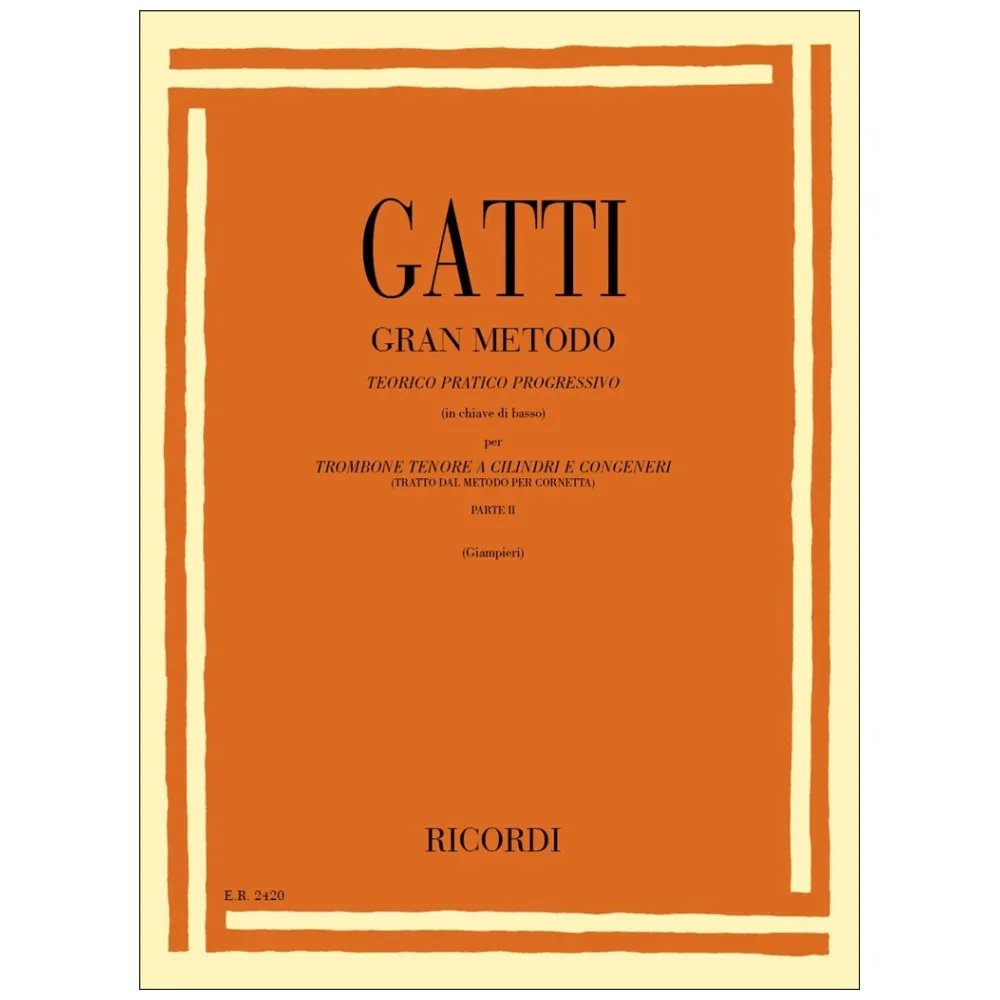 GATTI GRAN METODO TEORICO PRATICO PROGRESSIVO PER TROMBONE TENORE A CILINDRI E CONGENERI PARTE II